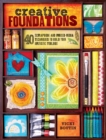 Image for Creative foundations: 40 scrapbooking and mixed-media techniques to build your artistic toolbox