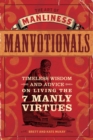 Image for The Art of Manliness - Manvotionals : Timeless Wisdom and Advice on Living the 7 Manly Virtues