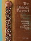 Image for The beaded bracelet  : beadweaving techniques and patterns for 20 eye-catching projects