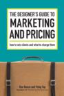 Image for The designer&#39;s guide to marketing and pricing: how to win clients and what to charge them