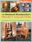 Image for The weekend woodworker&#39;s project collection: 40 projects for the time-challenged craftsman
