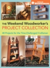 Image for The weekend woodworker&#39;s project collection: 40 projects for the time-challenged craftsman