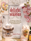 Image for Delight in the seasons: crafting a year of memorable holidays &amp; celebrations