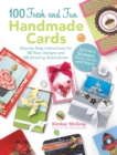 Image for 100 fresh and fun handmade cards: step-by-step instructions for 50 new designs and 50 amazing alternatives