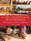 Image for New Traditional Woodworker: From Tool Set to Skill Set to Mind Set