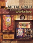 Image for Metal Craft Discovery Workshop: Creating Unique Jewelry, Art Dolls, Collage Art, Keepsakes and More!
