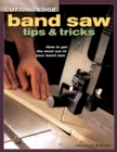 Image for Cutting-edge Band Saw Tips &amp; Tricks: How to Get the Most Out of Your Band Saw