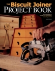 Image for Biscuit Joiner Project Book: Tips andamp; Techniques to Simplify Your Woodworking Using This Great Tool