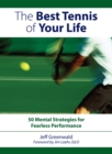 Image for The best tennis of your life: 50 mental strategies for fearless performance