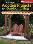 Image for Beautiful Wooden Projects for Outdoor Living