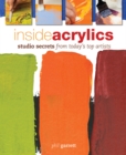 Image for Inside acrylics  : studio secrets from today&#39;s top artists