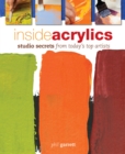 Image for Inside Acrylics: Studio Secrets From Today&#39;s Top Artists
