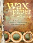 Image for Wax and Paper Workshop: Techniques for Combining Encaustic Paint and Handmade Paper