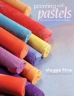 Image for Painting with pastels: easy techniques to master the medium