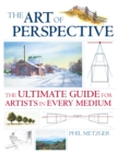 Image for The art of perspective: the ultimate guide for artists in every medium