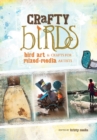 Image for Crafty birds: bird art and crafts for mixed media artists