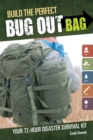Image for Build the perfect bug out bag: your 72-hour disaster survival kit