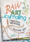 Image for Raw art journaling: making meaning, making art