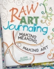 Image for Raw art journaling: making meaning, making art
