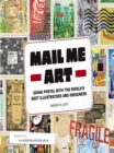 Image for Mail me art: going postal with the world&#39;s best illustrators and designers
