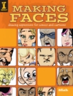 Image for Making faces: drawing expressions for comics and cartoons