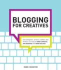 Image for Blogging for Creatives : How designers, artists, crafters and writers can blog to make contacts, win business and build success