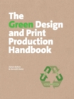 Image for The Green Design and Print Production Handbook : Save Time, Save Money, Save the Environment