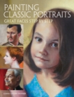 Image for Painting classic portraits: great faces step by step