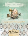 Image for Pretty little things: collage jewelry, trinkets, keepsakes