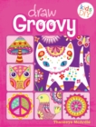 Image for Draw Groovy: Groovy Girls Do-It-Yourself Drawing &amp; Coloring Book