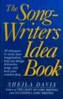 Image for The songwriter&#39;s idea book: 40 strategies to excite your imagination, help you design distinctive songs, and keep your creative flow