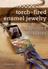 Image for Torch-Fired Enamel Jewelry, Advanced Necklaces