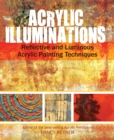 Image for Acrylic illuminations: reflective and luminous acrylic painting techniques