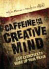 Image for Caffeine for the creative mind: 250 exercises to wake up your brain