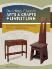 Image for Building Classic Arts &amp; Crafts Furniture : Shop Drawings for 30 Traditional Charles Limbert Projects