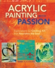 Image for Acrylic painting with passion  : explorations for creating art that nourishes the soul