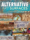Image for Alternative art surfaces: mixed media techniques for painting on more than 35 different surfaces