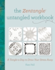 Image for The Zentangle untangled workbook: a tangle-a-day to draw your stress away