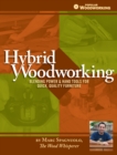 Image for Hybrid woodworking  : blending hand &amp; power tools for faster, better furniture making