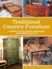 Image for Traditional country furniture: 21 projects in the Shaker, Appalachian and farmhouse styles