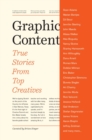Image for Graphic Content : True Stories from Top Creatives