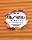 Image for Breakthrough thinking: a guide to creative thinking and idea generation