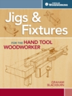Image for Jigs &amp; Fixtures for the Hand Tool Woodworker : 50 Classic Devices You Can Make