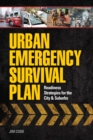 Image for Urban emergency survival plan: readiness strategies for the city &amp; suburbs