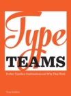 Image for Type Teams : The Principles Behind Perfect Type Face Combinations
