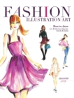 Image for Fashion Illustration Art: How to Draw Fun &amp; Fabulous Figures, Trends and Styles