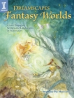 Image for Dreamscapes fantasy worlds  : create engaging scenes and landscapes in watercolor