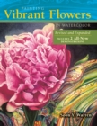 Image for Painting Vibrant Flowers in Watercolor: Revised &amp; Expanded