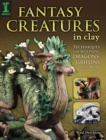 Image for Fantasy Creatures in Clay: Techniques for Sculpting Dragons, Griffins and More