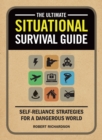 Image for Ultimate Situational Survival Guide: Self-Reliance Strategies for a Dangerous World